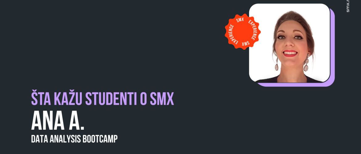 Student Experience — Ana A., polaznica Data Analysis Bootcamp-a